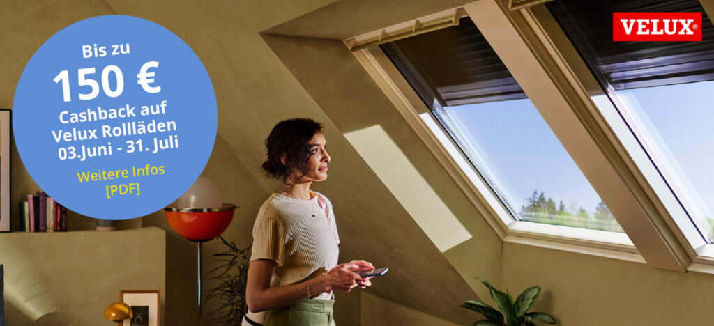 Bis zu 150 € Cashback auf Velux Rollläden 03.Juni - 31. Juli - Weitere Infos [PDF]